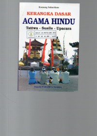 Image of Kerangka Dasar Agama Hindu : Tattwa-Susila-Upacara